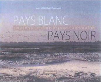 Couverture du livre « Pays blanc, pays noir : promenade dans le pays guérandais » de Henri Guennec et Michael Guennec aux éditions L'a Part Buissonniere