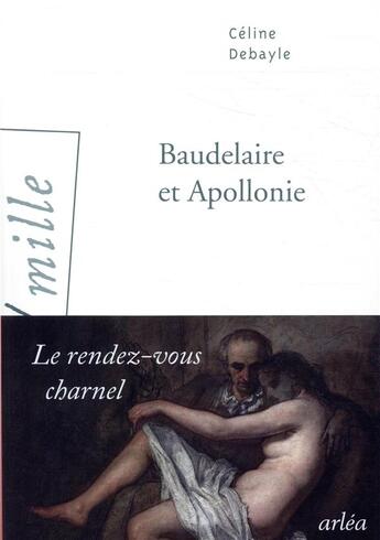 Couverture du livre « Baudelaire et Apollonie » de Celine Debayle aux éditions Arlea