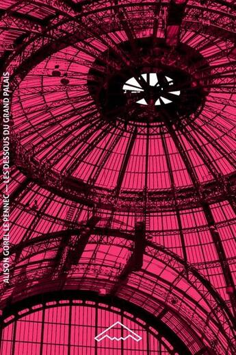 Couverture du livre « Les dessous du grand palais » de Gorel Le Pennec A. aux éditions Editions B2