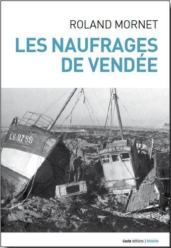 Couverture du livre « Les naufrages de Vendée » de Roland Mornet aux éditions Geste