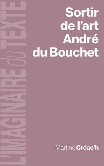 Couverture du livre « Sortir de l'art, André du Bouchet » de Martine Creac'H aux éditions Pu De Vincennes