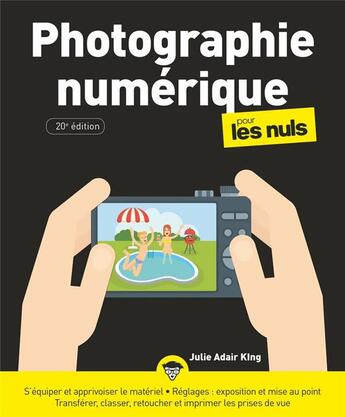 Couverture du livre « La photographie numérique pour les nuls (20e édition) » de Julie Adair King aux éditions First Interactive