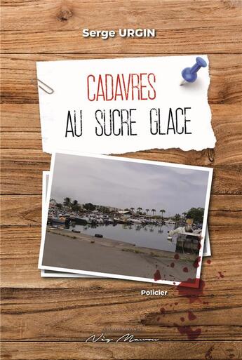 Couverture du livre « CADAVRES AU SUCRE GLACE » de Serge Urgin aux éditions Neg Mawon