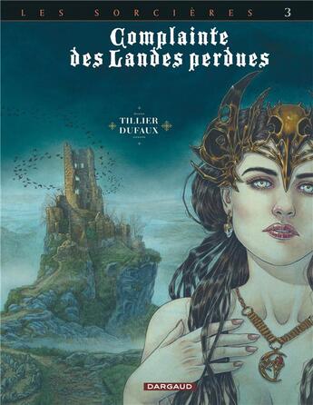 Couverture du livre « Complainte des landes perdues - cycle 3 ; les sorcières Tome 3 : regina obscura » de Jean Dufaux et Beatrice Tillier aux éditions Dargaud