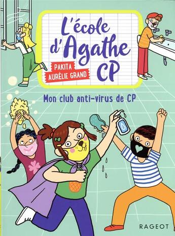 Couverture du livre « L'école d'Agathe - CP t.18 ; mon club anti-virus de CP » de Pakita et Aurelie Grand aux éditions Rageot