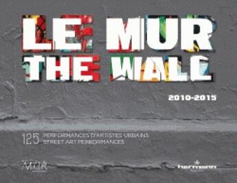 Couverture du livre « Le MUR / the WALL (2010-2015) » de Mur aux éditions Hermann