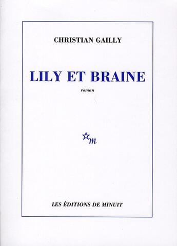 Couverture du livre « Lily et Braine » de Christian Gailly aux éditions Minuit