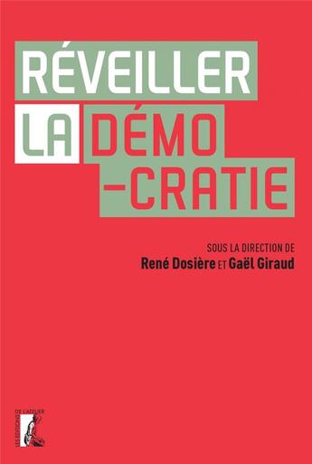 Couverture du livre « Réveiller la démocratie » de Giraud Gaël et Rene Dosiere et Collectif aux éditions Editions De L'atelier