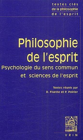 Couverture du livre « Textes cles de philosophie de l'esprit - vol. i: psychologie du sens commun et sciences de l'esprit » de Denis Fisette aux éditions Vrin