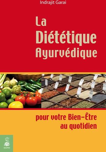 Couverture du livre « La diététique ayurvédique » de Indrajit Garai aux éditions Dauphin