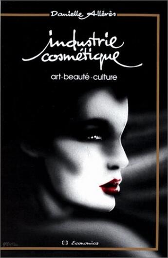Couverture du livre « Industrie cosmétique ; art, beauté, culture » de Danielle Alleres aux éditions Economica
