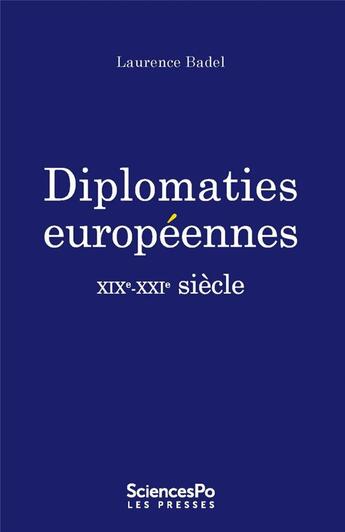 Couverture du livre « Diplomaties européennes ; XIX-XXI siècle » de Laurence Badel aux éditions Presses De Sciences Po