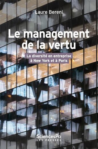 Couverture du livre « Le management de la vertu : la diversité en entreprise à New York et à Paris » de Laure Bereni aux éditions Presses De Sciences Po