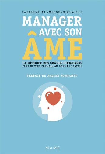 Couverture du livre « Manager avec son âme ; la méthode des grands dirigeants pour mettre l'humain au coeur du travail » de Fabienne Alamelou-Michaille aux éditions Mame