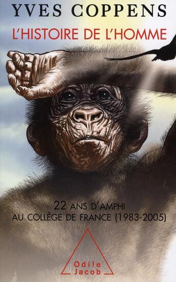 Couverture du livre « L'histoire de l'homme ; 22 ans d'amphi au Collège de France (1983-2005) » de Yves Coppens aux éditions Odile Jacob