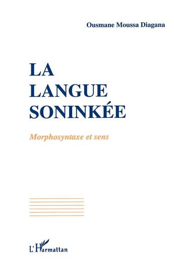 Couverture du livre « La langue soninke - morphosyntaxe et sens » de Diagana O M. aux éditions L'harmattan