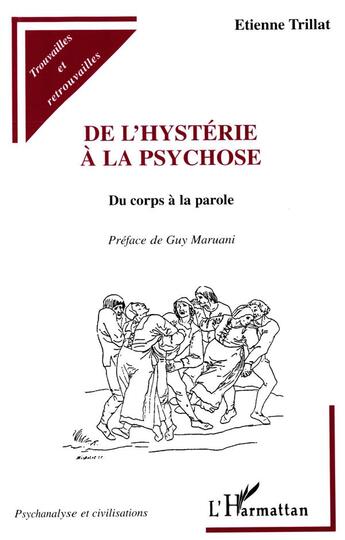 Couverture du livre « De l'hystérie à la psychose ; du corps à la parole » de Etienne Trillat aux éditions L'harmattan