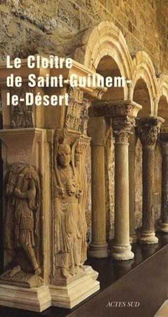 Couverture du livre « Le cloître de Saint-Guilhem-le-Désert » de  aux éditions Actes Sud