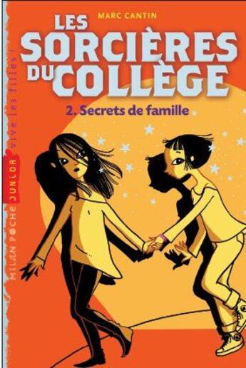 Couverture du livre « Les sorcières du collège t.2 ; secrets de famille » de Marc Cantin et Charlotte Gastaut aux éditions Milan