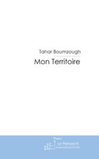 Couverture du livre « Mon territoire » de Tahar Boumzough aux éditions Le Manuscrit