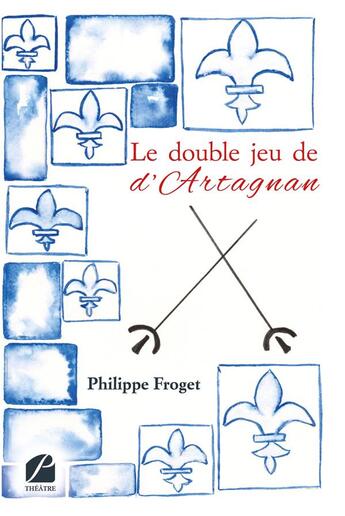 Couverture du livre « Le double jeu de d'Artagnan » de Philippe Froget aux éditions Editions Du Panthéon