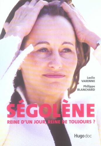 Couverture du livre « Ségolène, reine d'un jour, reine de toujours ? » de Blanchard/Varenne aux éditions Hugo Document