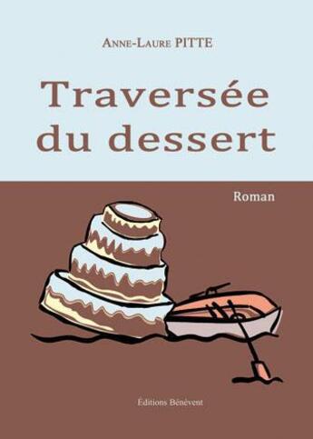 Couverture du livre « Traversée du dessert » de Anne-Laure Pitte aux éditions Benevent