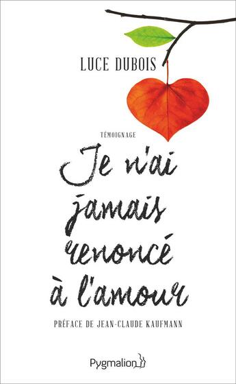 Couverture du livre « Je n'ai jamais renoncé à l'amour » de Luce Dubois aux éditions Pygmalion