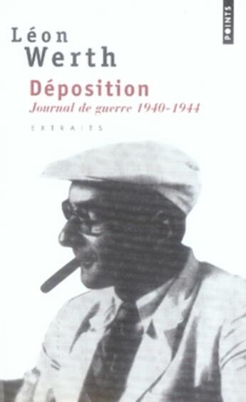 Couverture du livre « Déposition ; journal de guerre, 1940-1944 » de Leon Werth aux éditions Points
