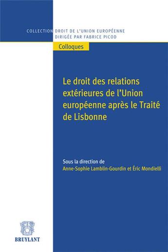 Couverture du livre « Le droit des relations extérieures de l'Union Européenne » de Anne Lamblin-Gourdin aux éditions Bruylant