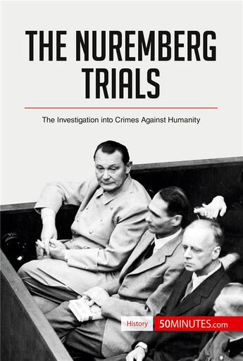 Couverture du livre « The Nuremberg Trials : The Investigation into Crimes Against Humanity » de 50minutes aux éditions 50minutes.com