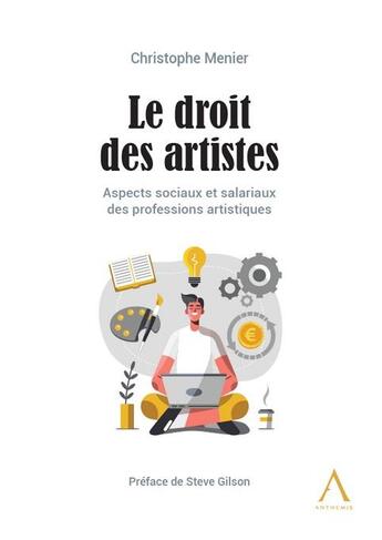 Couverture du livre « Le droit des artistes : aspects sociaux et salariaux des métiers de la création » de Christophe Menier aux éditions Anthemis