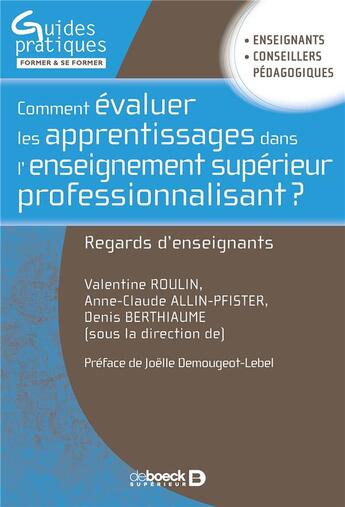 Couverture du livre « Comment évaluer les apprentissages dans l'enseignement supérieur professionnalisant ? regards d'enseignants » de Anne-Claude Allin-Pfister et Valentine Roulin et Denis Berthiaume aux éditions De Boeck Superieur