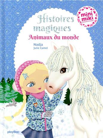 Couverture du livre « Histoires magiques ; animaux du monde » de Julie Camel et Nadja aux éditions Play Bac