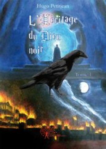 Couverture du livre « L'héritage du dieu noir t.1 » de Hugo Petitjean aux éditions Edilivre