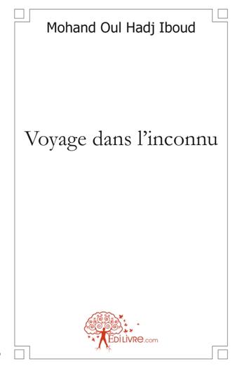 Couverture du livre « Voyage dans l'inconnu » de Mohan Oul Hadj Iboud aux éditions Edilivre