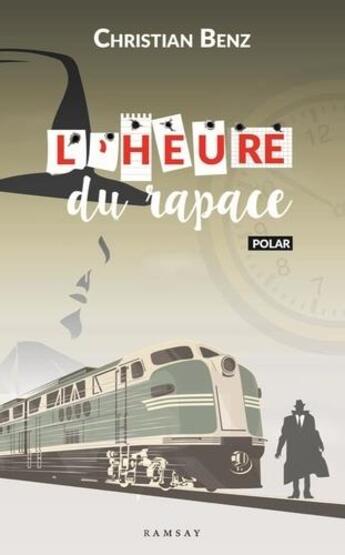 Couverture du livre « L'heure du rapace : une enquête du détective de Beaufort » de Christian Benz aux éditions Ramsay