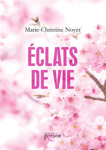 Couverture du livre « Éclats de vie » de Marie-Christine Noyer aux éditions Persee