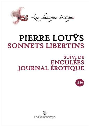 Couverture du livre « Sonnets libertins ; enculées - journal érotique » de Pierre Louys aux éditions La Bourdonnaye