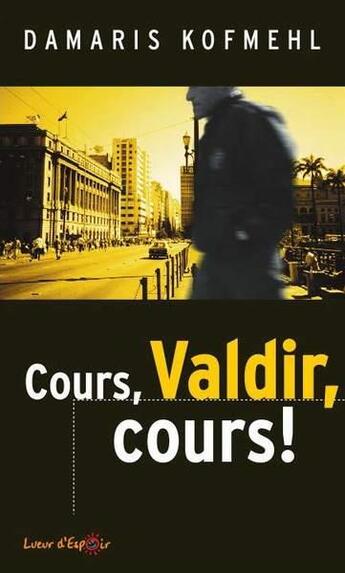 Couverture du livre « Cours valdir cours » de Damaris Kofmehl aux éditions La Maison De La Bible