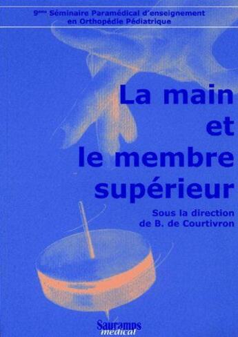 Couverture du livre « La main et le membre supérieur » de B. De Courtivron aux éditions Sauramps Medical