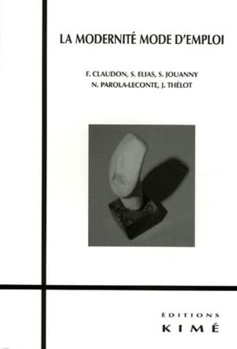 Couverture du livre « La modernité, mode d'emploi » de Francis Claudon aux éditions Kime