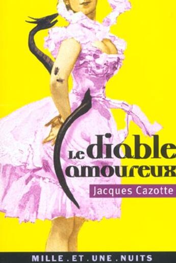 Couverture du livre « Le diable amoureux » de Jacques De Cazotte aux éditions Mille Et Une Nuits