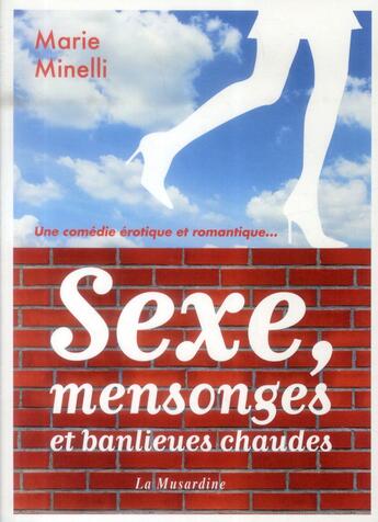 Couverture du livre « Sexe, mensonges et banlieues chaudes » de Marie Minelli aux éditions La Musardine