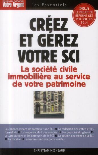 Couverture du livre « Créer et gérez votre SCI (éditions 2013-2014) » de Christian Micheaud aux éditions Mieux Vivre Votre Argent