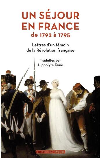 Couverture du livre « Un séjour en France de 1792 à 1795 ; lettres d'un témoin de la Révolution française » de  aux éditions Des Equateurs