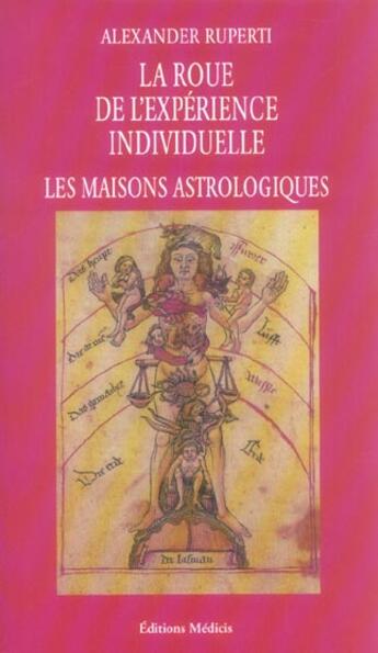 Couverture du livre « La roue de l'experience individuelle - les maisons astrologiques » de Alexander Ruperti aux éditions Medicis