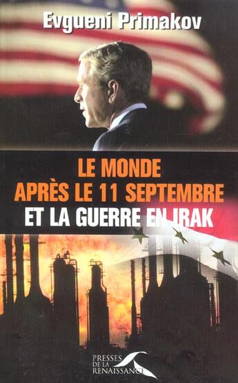 Couverture du livre « Le Monde Apres Le 11 Septembre Et La Guerre En  Irak » de Evegueni Primakov aux éditions Presses De La Renaissance