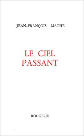 Couverture du livre « Le ciel passant » de Jean-Francois Mathe aux éditions Rougerie