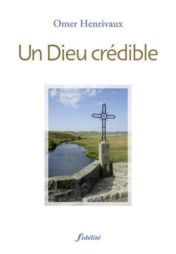 Couverture du livre « Un dieu crédible » de Henrivaux Omer aux éditions Fidelite